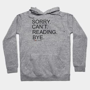 SORRY CAN'T READING BYE Hoodie